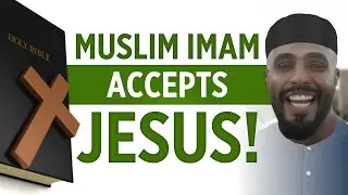 Muslim Imam accepts JESUS!