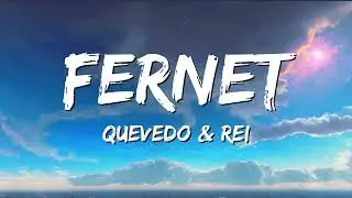 Quevedo & Rei - Fernet (Letra/Lyrics) le gusta mi flow de turro loca al verme