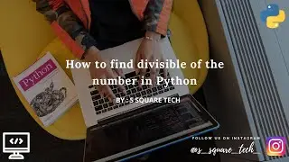 How to find divisible of the number || Python Programs for begineers.