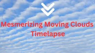 Mesmerizing Moving Clouds Timelapse | A Visual Treat for Nature Lovers #timelapse#clouds#nature
