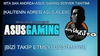 MTA SAN ANDREAS=ASUS GAMİNG SERVER TANITIMI❤KALİTENİN ADRESİ ASUS AİLESİ❤