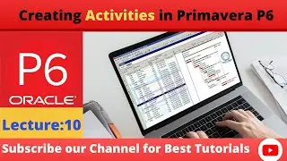 How to Create Activities in Primavera| Primavera P6 Tutorials