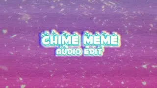 Chime Meme - Audio Edit