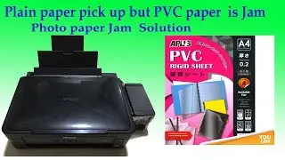 Epson L 360 Photo paper jam and PVC Paper Jam Solution plain paper is pickup