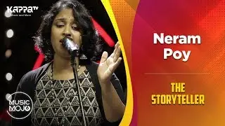 Neram Poy - The Storyteller - Music Mojo Season 6 - Kappa TV