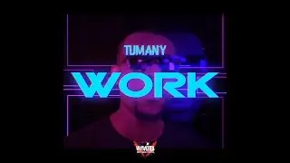 TUMANY - WORK CLIP OFFICIEL