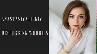 Anastasiya Zdvizhkova - Disturbing Worries