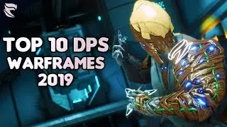 Warframe: Top 10 DPS Warframes to get for 2019