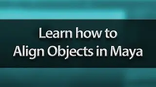 Learn how to Align Objects in Maya