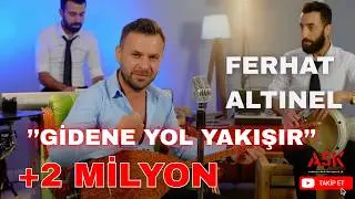 Ferhat Altınel -  Gidene Yol Yakışır 