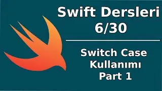 Swift Dersleri 6/30 (Part 1) | Switch Case Kullanımı