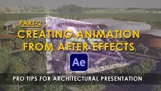 Creating Animation from After Effects | Pro Tips for Architectural Presentation | Part-2