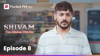 Episode 8 | Shivam : The Hidden Warrior | Pocket FM