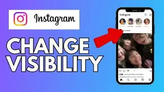 How to Change Visibility Settings on Instagram 2024?