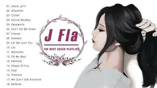 J FLA Top Songs | The Best Cover Playlist | Music US UK