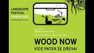 WOOD NOW / VÍCE PATER ZE DŘEVA! debata o nových dřevěných strukturách, 14. 9. 2022, NNŽ Praha 3