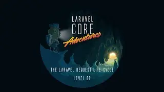 Laravel Core Adventures - The Forgotten Hall of the Request Life-Cycle Level 2
