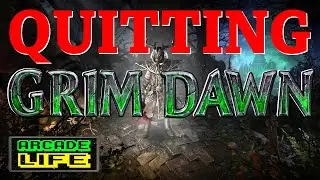 Quitting Grim Dawn | April 2024