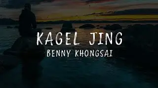 Kagel Jing | Benny Khongsai | Lyrics | UHD
