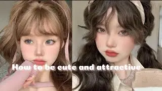 How to be cute and attractive 🌷