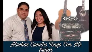 NOE Y RUTH CAMPOS: Muchas Cuentas Tengo Con Mi Señor
