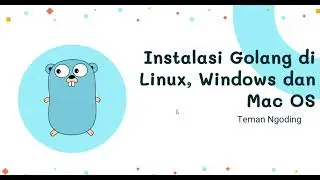 Tutorial Golang Part #2 ~ Instalasi Golang di Linux, Windows dan Mac OS