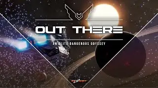 ELITE DANGEROUS - Out There (Season 06) - Episode 03