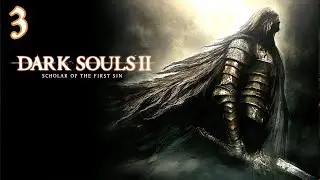Прохождение DARK SOULS 2: Scholar of the First Sin - 100% - Часть 3