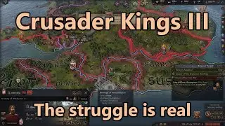 Let's Play Crusader Kings 3 - Part 56: The struggle is real