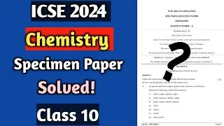 ICSE 2024 Chemistry | Official specimen Paper Solved | Class 10