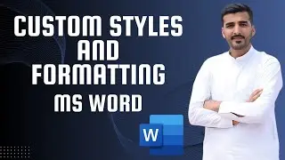 Creating Custom Styles and Formatting in Microsoft Word