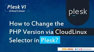 How to Change the PHP Version via CloudLinux Selector in Plesk?