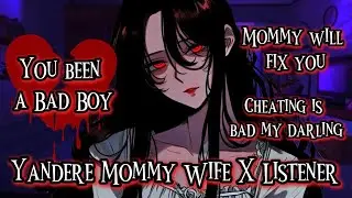 You been a Bad Boy (Yandere Mommy Wife X Listener)(Comfort)(F4M)//ASMR//VA//