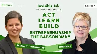 Act, Learn, Build: Entrepreneurship, The Babson Way w/ Heidi Neck - Ep. 71