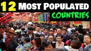 12 Most Populated Countries in the World 2021