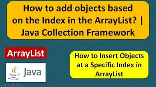 How to add objects based on the Index in the ArrayList? | Java Collection Framework