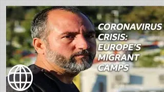 Coronavirus Crisis: Europe's Migrant Camps - BBC Panorama