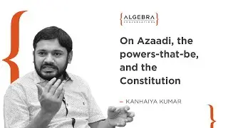Kanhaiya Kumar on Azaadi, the powers-that-be, and the Constitution