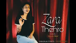 Zara Thehro (COVER) Sumita Bhat & i MUSIC Varun