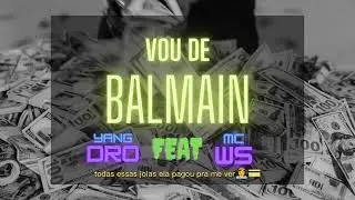 Vou De Balmain- Drozin Mc feat Mc Ws