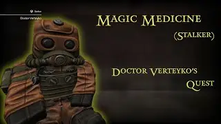 Magic Medicine (Stalker) Doctor Verteyko's Quest-Line