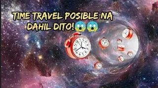 Posible na ang time travel dahil sa mga ito