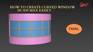 How To Create Curved Window in 3ds Max | Tamil | SMT