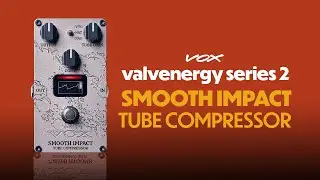 VOX Valvenergy Smooth Impact Pedal Overview