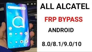 ALL ALCATEL FRP BYPASS ANDROID 8.0/8.1/9.0/10 / RESET GOOGLE ACCOUNT
