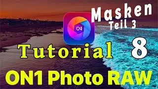 ON1 Photo RAW 2023  ||  Tutorial 8 - Masken Teil 3