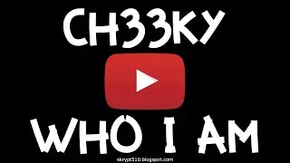Ch33ky - Who I Am