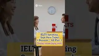 IELTS Speaking Sept New Topics,4 Reasons = All Part 1- Doing something well#ieltsspeakingpart1