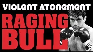The Violent Atonement of Raging Bull