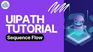 Uipath Tutorial 06 - Sequence Flow